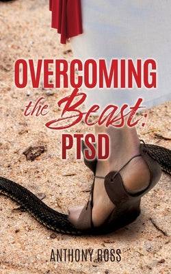 Overcoming the Beast: Ptsd by Ross, Anthony