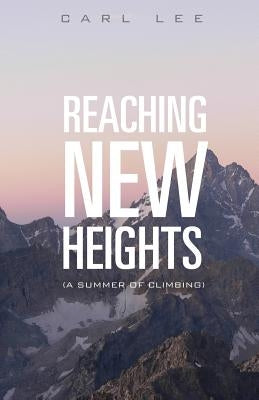 Reaching New Heights by Lee, Carl