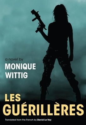 Les Guerilleres by Wittig, Monique