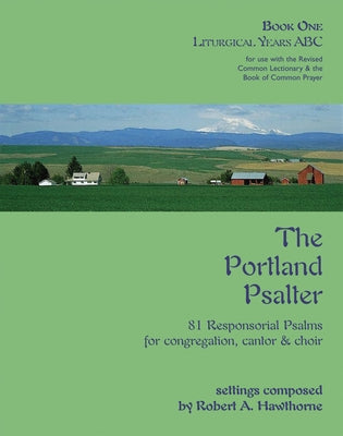The Portland Psalter: Book One: Liturgical Years ABC by Hawthorne, Robert A.