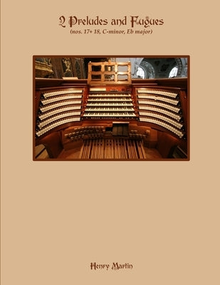 Preludes and Fugues no. 17 and 18 by Martin, Henry