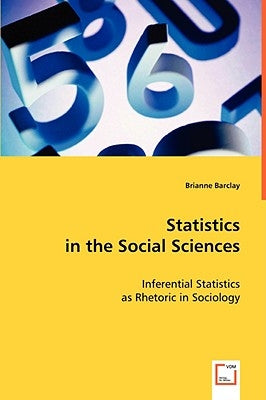 Statistics in the Social Sciences by Barclay, Brianne