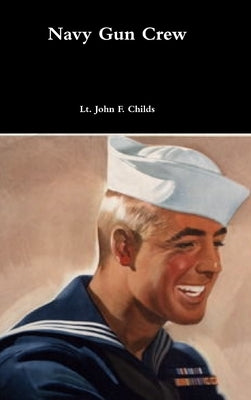 Navy Gun Crew by Childs, Lt John F.