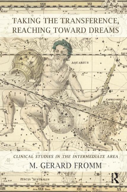 Taking the Transference, Reaching Toward Dreams: Clinical Studies in the Intermediate Area by Gerard Fromm, M.