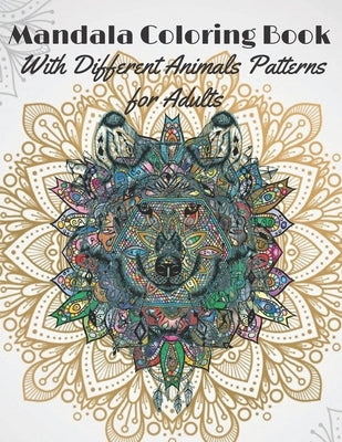 Mandala coloring book with different Animals Patterns for Adults: Amazing Manadalas to stress Relief and relaxation by Studio, Inc Relax