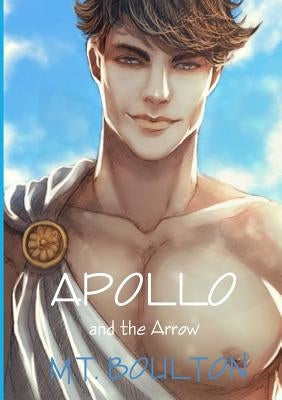 Apollo and the Arrow by Boulton, M. T.