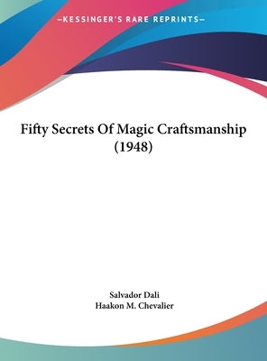 Fifty Secrets of Magic Craftsmanship (1948) by Dali, Salvador