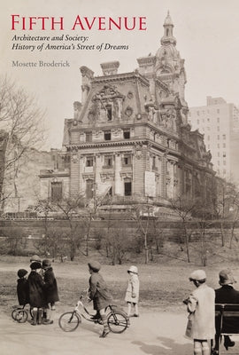 Fifth Avenue: History of America's Street of Dreams by Broderick, Mosette