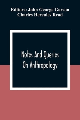 Notes And Queries; On Anthropology by George Garson, John