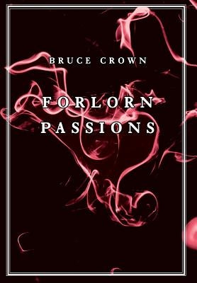 Forlorn Passions by Crown, Bruce