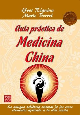 Guia Practica de Medicina China by Requena, Yves
