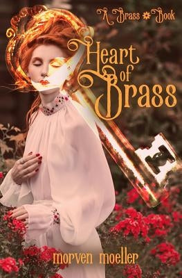 Heart of Brass by Moeller, Tara