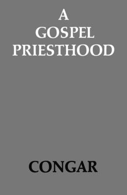 A Gospel Priesthood by Congar, Yves