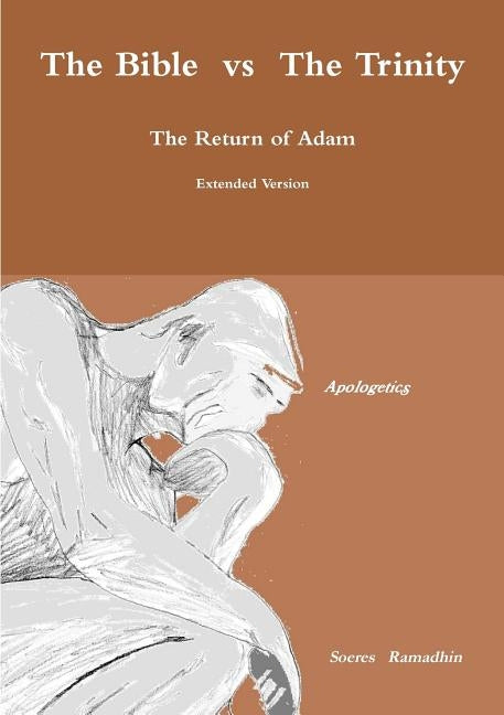 The Bible vs The Trinity by Ramadhin, Soeres
