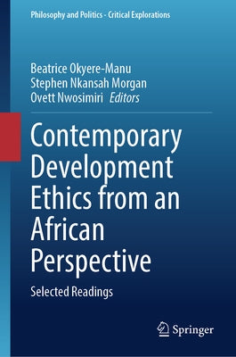 Contemporary Development Ethics from an African Perspective: Selected Readings by Okyere-Manu, Beatrice