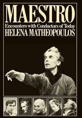 Maestro - Encounters with Conductors of Today by Matheopoulos, Helena