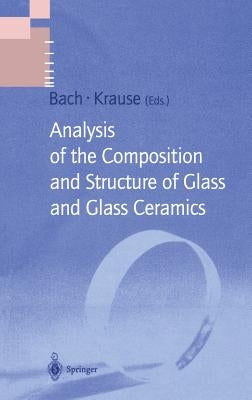 Analysis of the Composition and Structure of Glass and Glass Ceramics by Bach, Hans