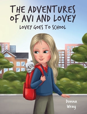 The Adventures of Avi and Lovey: Lovey Goes to School by Wray, Donna