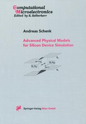 Advanced Physical Models for Silicon Device Simulation by Schenk, Andreas