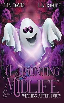 A Haunting Midlife: A Paranormal Women's Fiction Novel by Boruff, L. a.