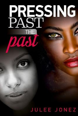 Pressing Past the Past by Jonez, Julee