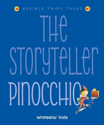 The Storyteller Pinocchio: Listen to the Sound Fairytales by Rossi, Francesca