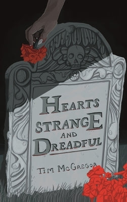 Hearts Strange and Dreadful by McGregor, Tim