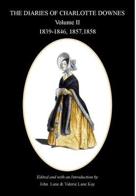 The Diaries of Charlotte Downes Vol II by Lane, John