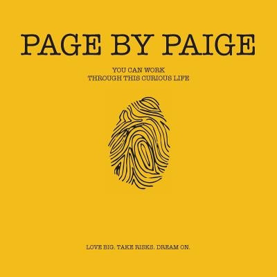 Page by Paige: You Can Work Through This Curious Life by Granger, Paige