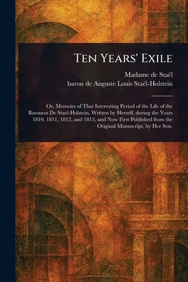 Ten Years' Exile by Staël, Madame de (Anne-Louise-Germaine)