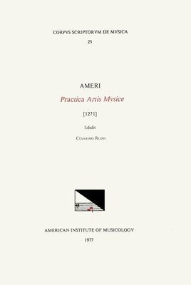 CSM 25 Amerus (13th C.), Practica Artis Musice, Edited by Cesarino Ruini: Volume 25 by Ruini, Cesarino