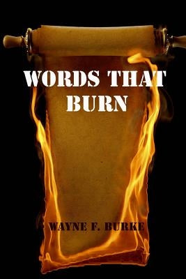 Words That Burn by Burke, Wayne F.