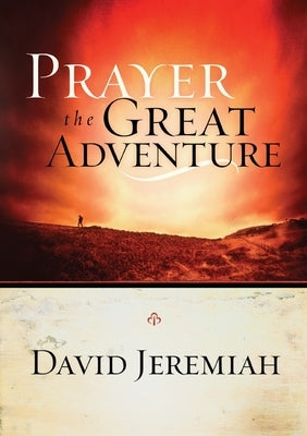 Prayer, the Great Adventure by Jeremiah, David