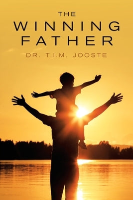 The Winning Father by Jooste, T. I. M.