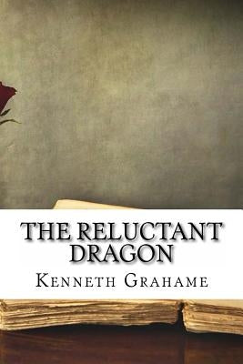 The Reluctant Dragon by Grahame, Kenneth