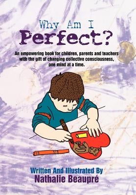 Why am I Perfect?: An empowering book written for children first by Beaupré, Nathalie