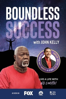 Boundless Success with John Kelly by Kelly, John