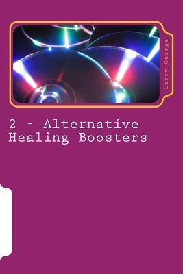 Alternative Healing Boosters: PART 2 of 29: Binaural Beats by George, Larry J.