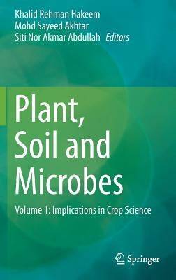 Plant, Soil and Microbes: Volume 1: Implications in Crop Science by Hakeem, Khalid Rehman