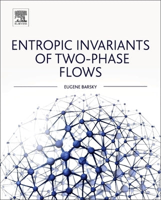 Entropic Invariants of Two-Phase Flows by Barsky, Eugene