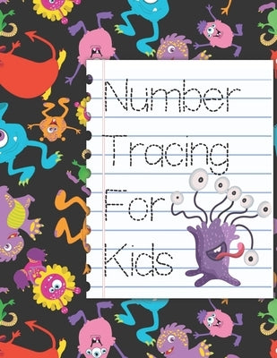 Number Tracing For Kids: Learn to Trace Numbers Counting Workbook For Kids by Books, Monster One
