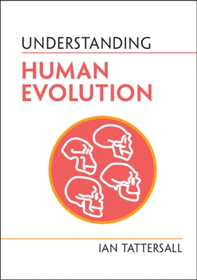 Understanding Human Evolution by Tattersall, Ian