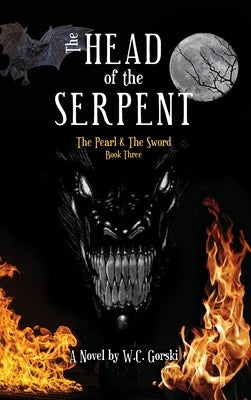The Head of the Serpent: The Pearl & The Sword by Gorski, W. C.