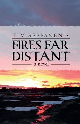 Fires Far Distant by Seppanen, Tim