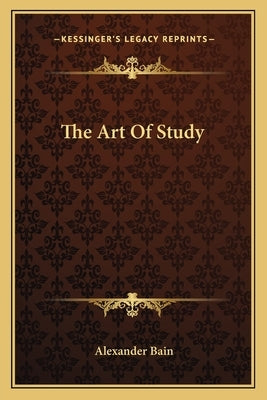 The Art of Study by Bain, Alexander