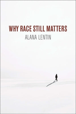 Why Race Still Matters by Lentin, Alana