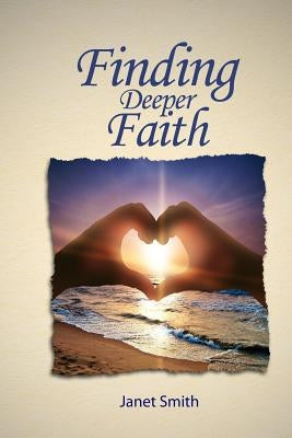 Finding Deeper Faith by Smith, Janet