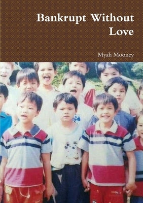 Bankrupt Without Love by Mooney, Myah