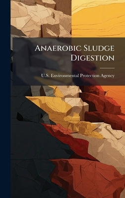 Anaerobic Sludge Digestion by U S Environmental Protection Agency