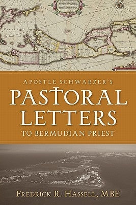 Apostle Schwarzer's Pastoral Letters to Bermudian Priest by Hassell, Fredrick R.